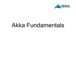 Akka Fundamentals | PPT