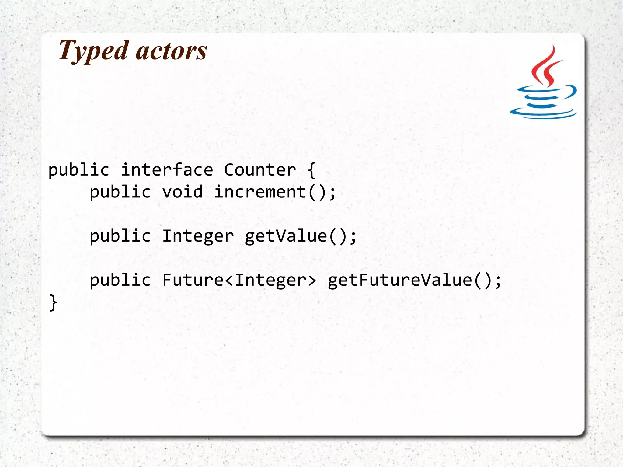 Send with reply val doubleIt =  Actors.actorOf(classOf[DoubleItActor]).start println(doubleIt !! "foo") Some(foofoo) println((doubleIt !!! "bar").get) barbar println((doubleIt !!! "bar").await.result) Some(barbar) println((doubleIt !!! "meh") .map((x:String) => x.length).await.result) Some(6) 