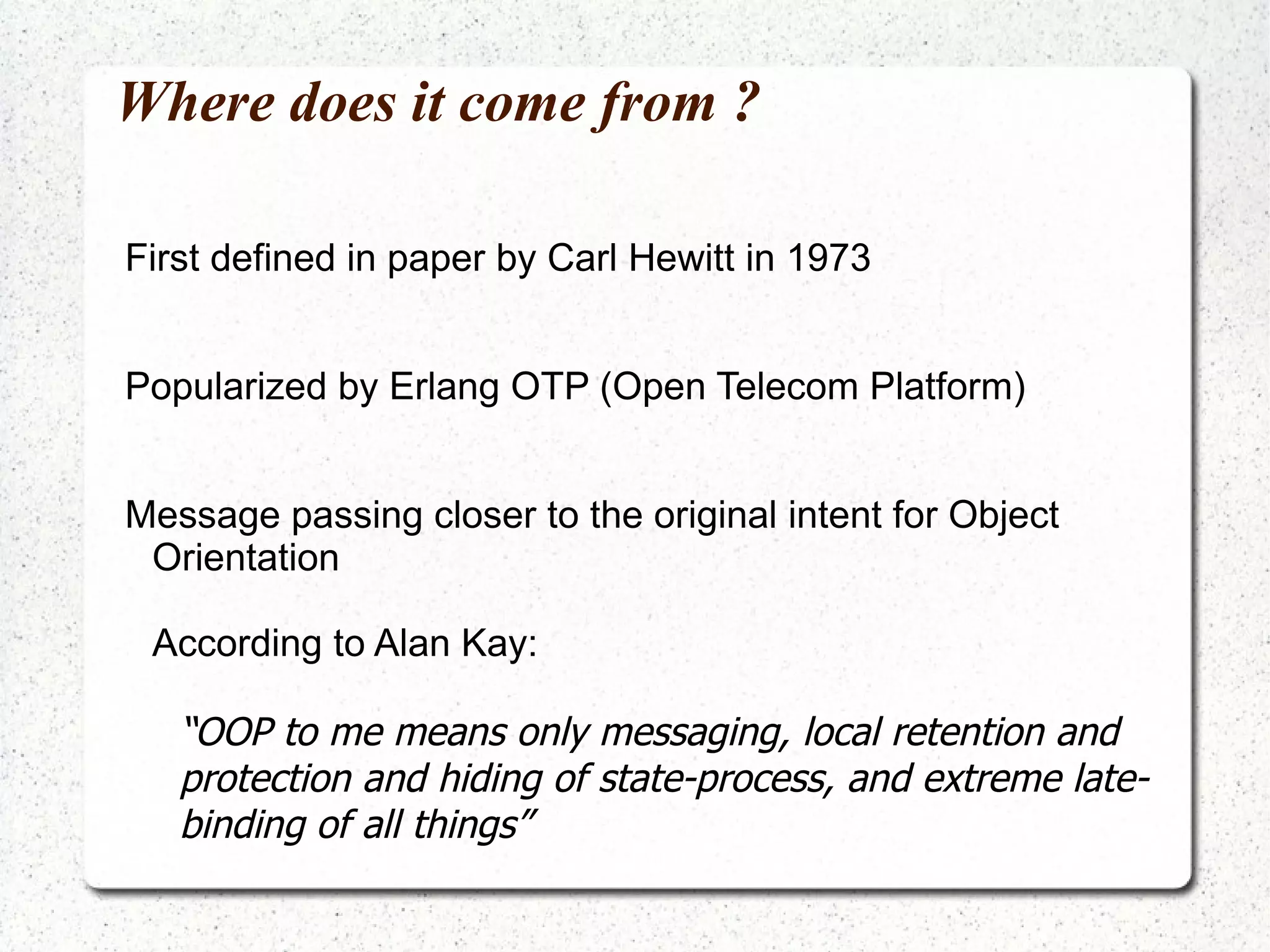 Nothing to synchronize Asynchronous message passing Immutable messages 