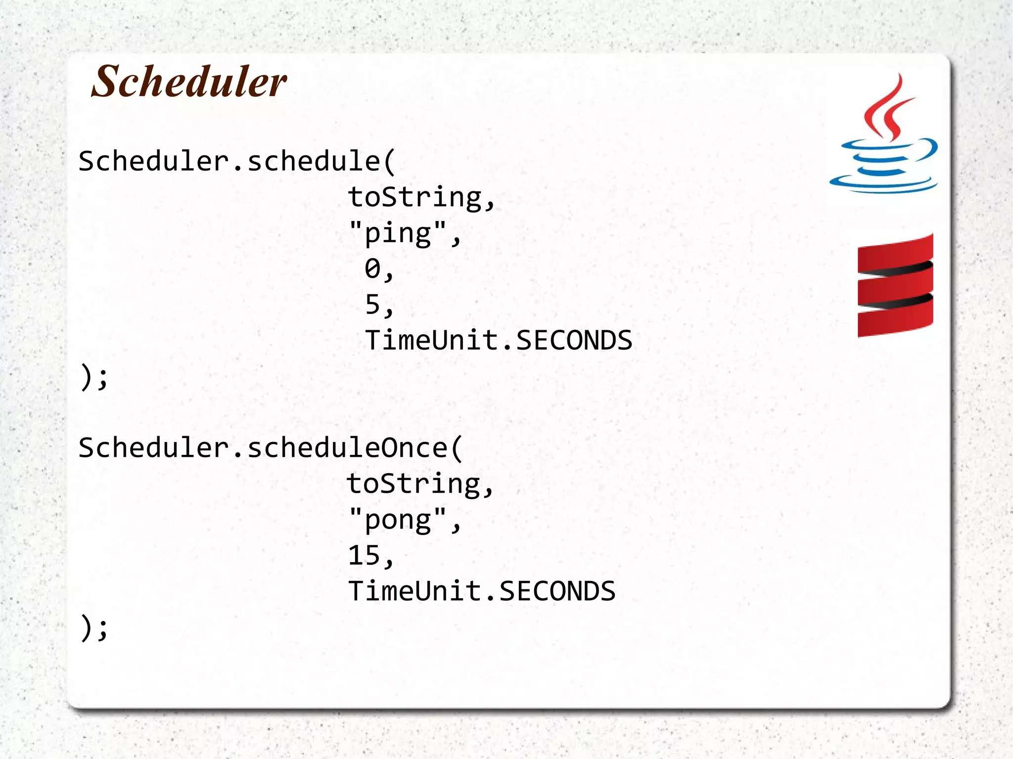 Routing and load balancing ActorRef router = actorOf(new UntypedActorFactory() { public UntypedActor create() { return new UntypedLoadBalancer() { private InfiniteIterator iterator =  new CyclicIterator<ActorRef>(Arrays.asList( actorOf(FooActor.class).start(), actorOf(BarActor.class).start())); public InfiniteIterator<ActorRef> seq() { return iterator; } }; }}).start();  for (Integer value :  Arrays.asList(4, 8, 15, 16, 23, 42)) { router.sendOneWay(value); } 