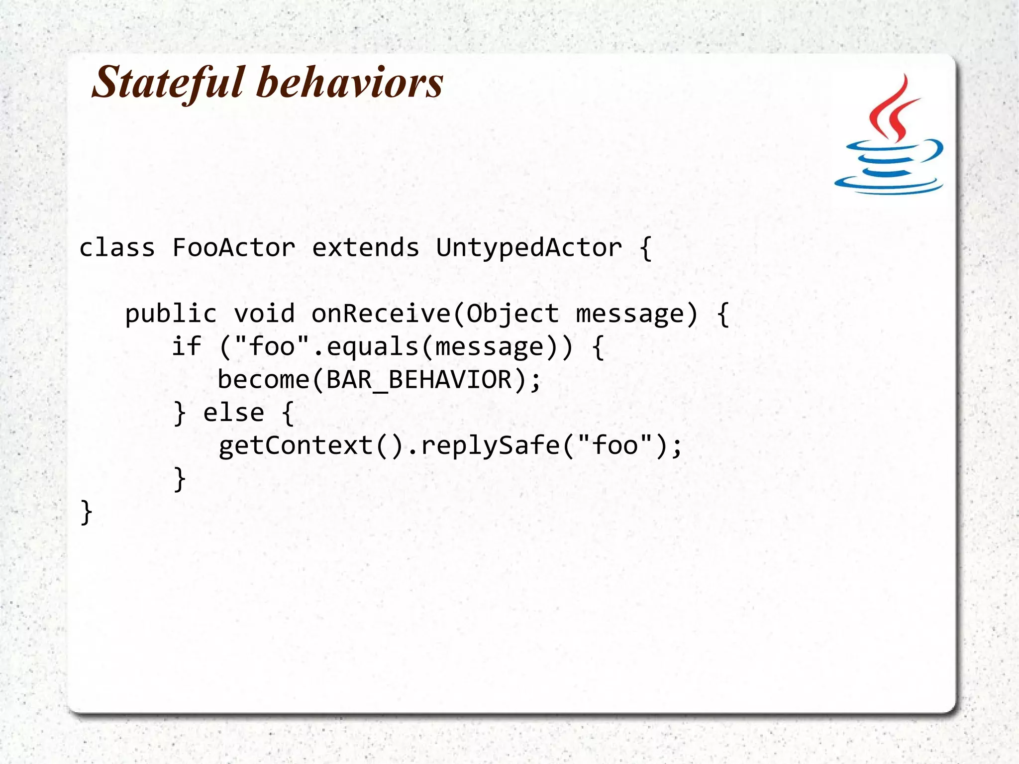 Supervision and fault tolerance class CustomSupervisor extends Actor { self.faultHandler = OneForOneStrategy( List(classOf[Throwable]), 5, 5000) def receive = { case x => println("CustomSupervisor received : " + x) } } val supervisor = actorOf(classOf[CustomSupervisor]).start supervisedActors(0).setLifeCycle(Permanent) supervisor.startLink(supervisedActors(0)) supervisedActors(1).setLifeCycle(Temporary) supervisor.startLink(supervisedActors(1)) 