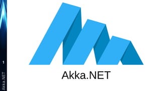1
Akka.NET
 