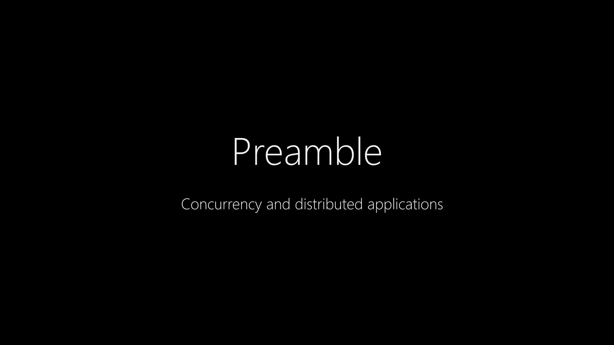 Preamble
Concurrency and distributed applications
 