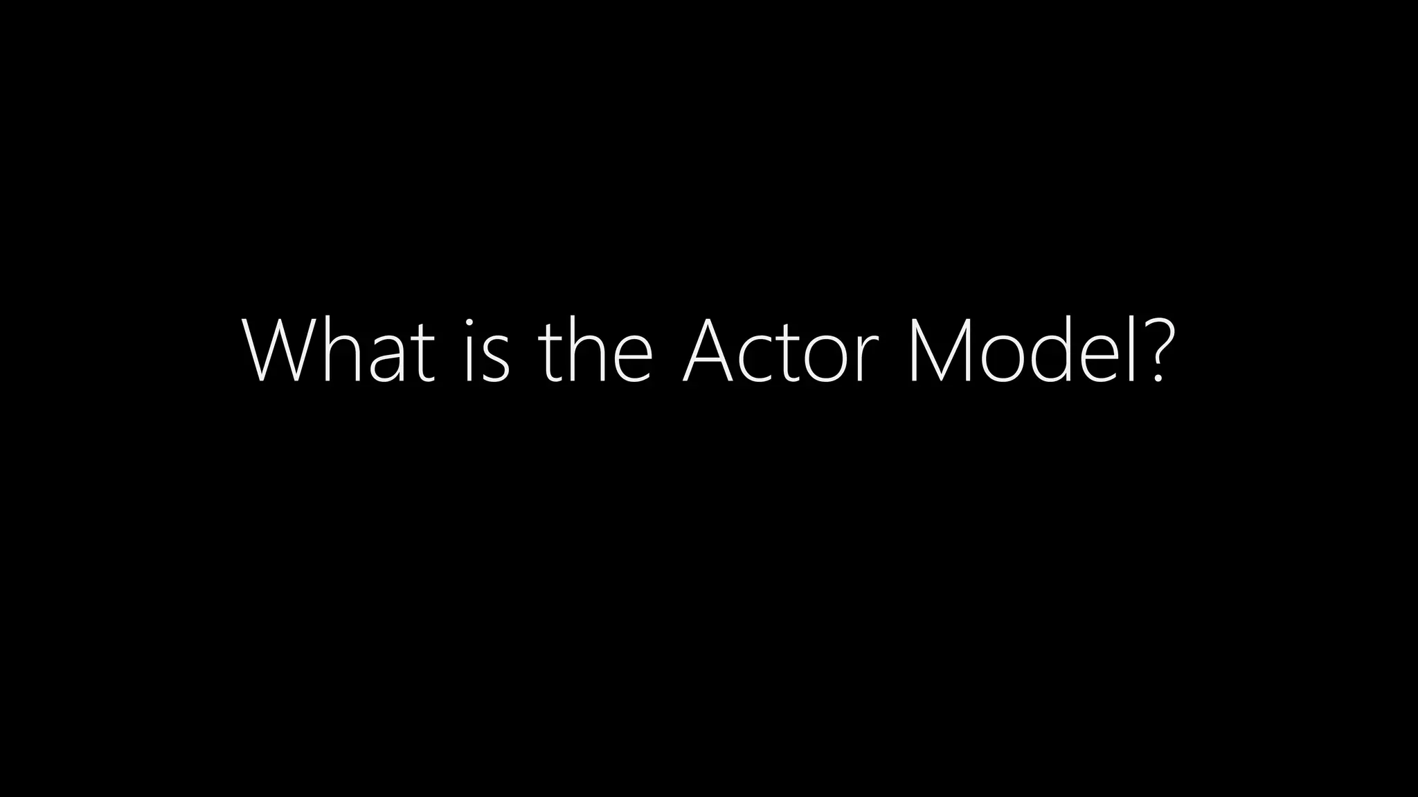 What is the Actor Model?
 