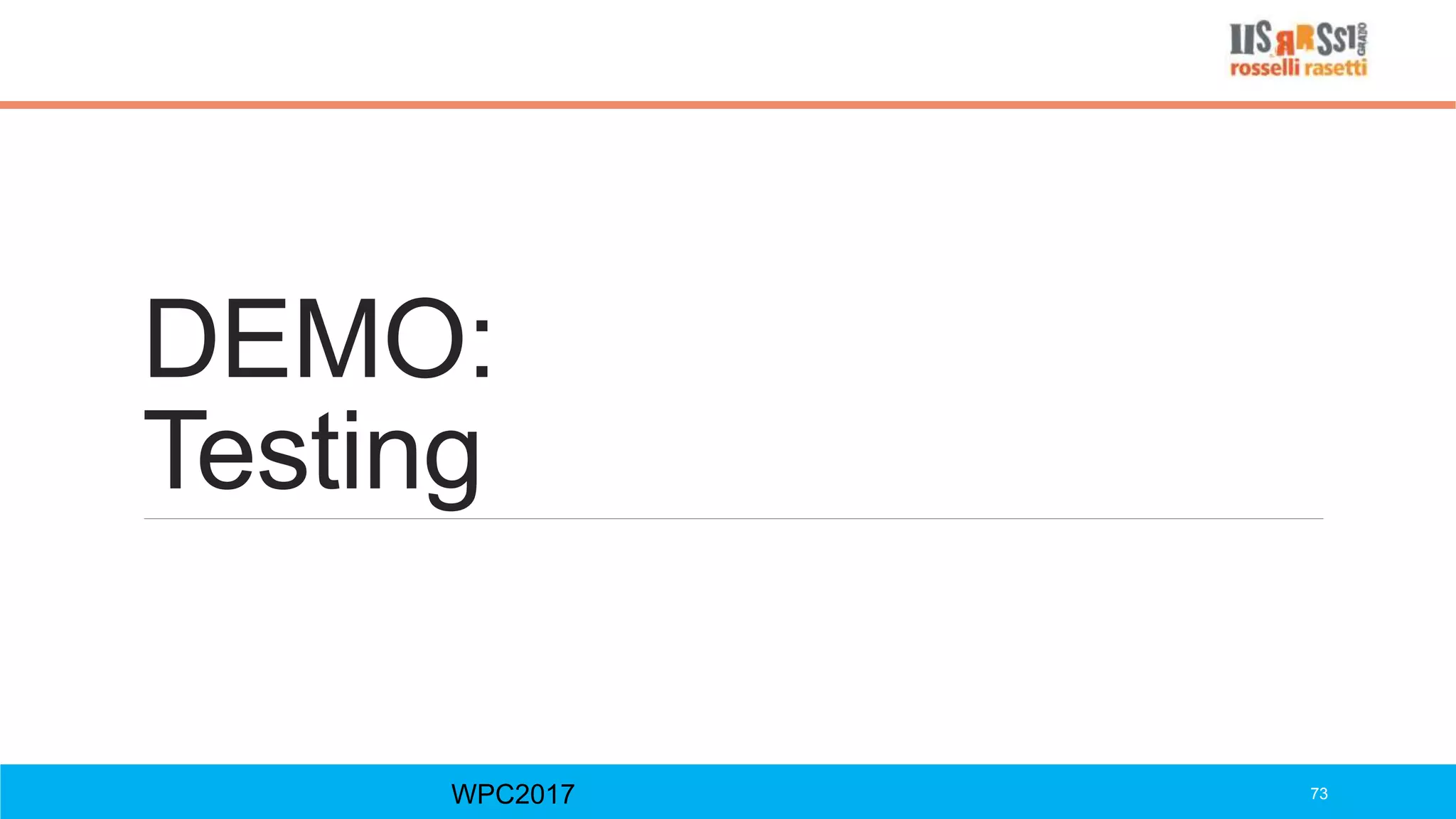 DEMO:
Testing
WPC2017 73
 