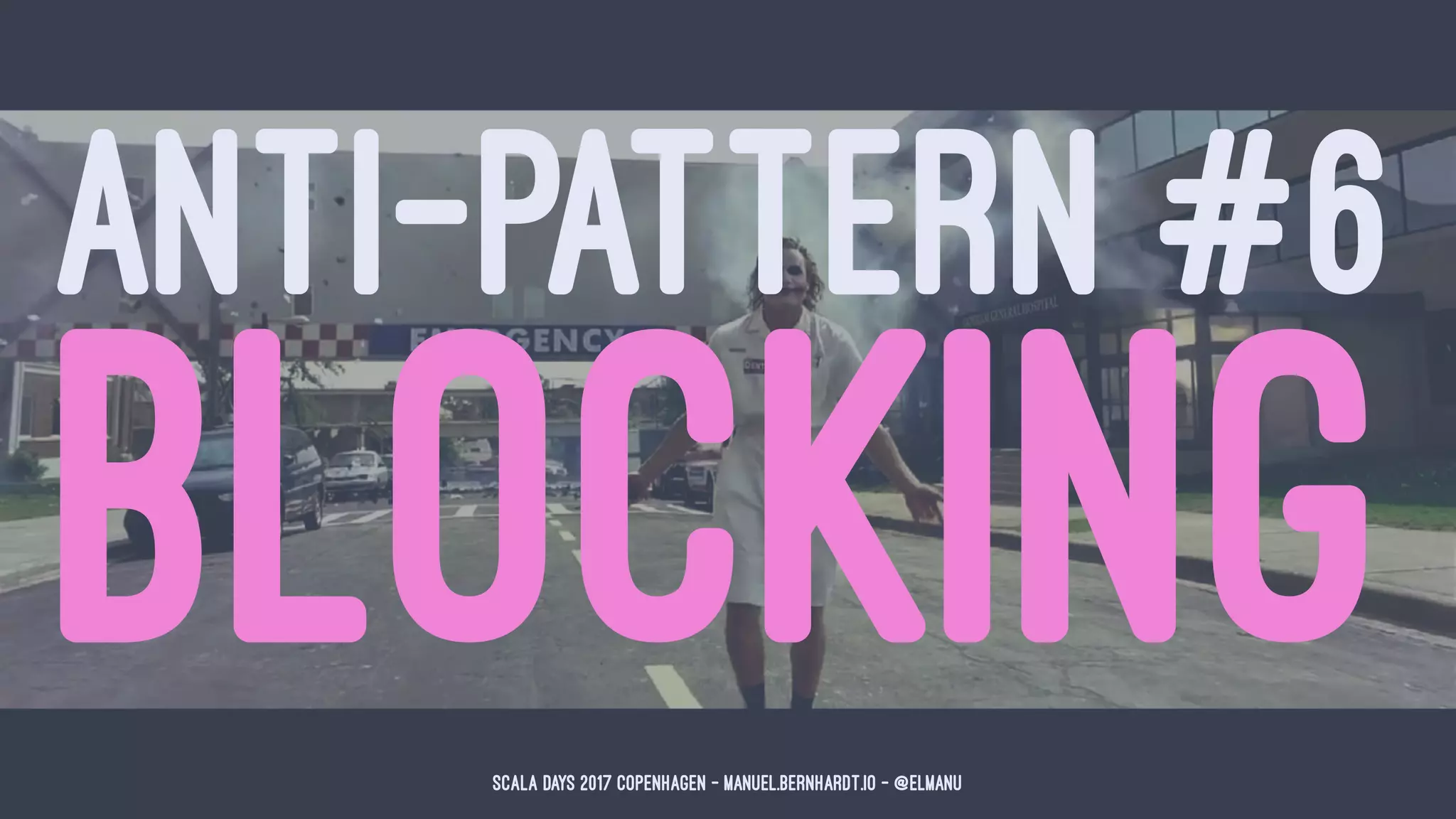 ANTI-PATTERN #6
BLOCKINGScala Days 2017 Copenhagen - manuel.bernhardt.io - @elmanu
 