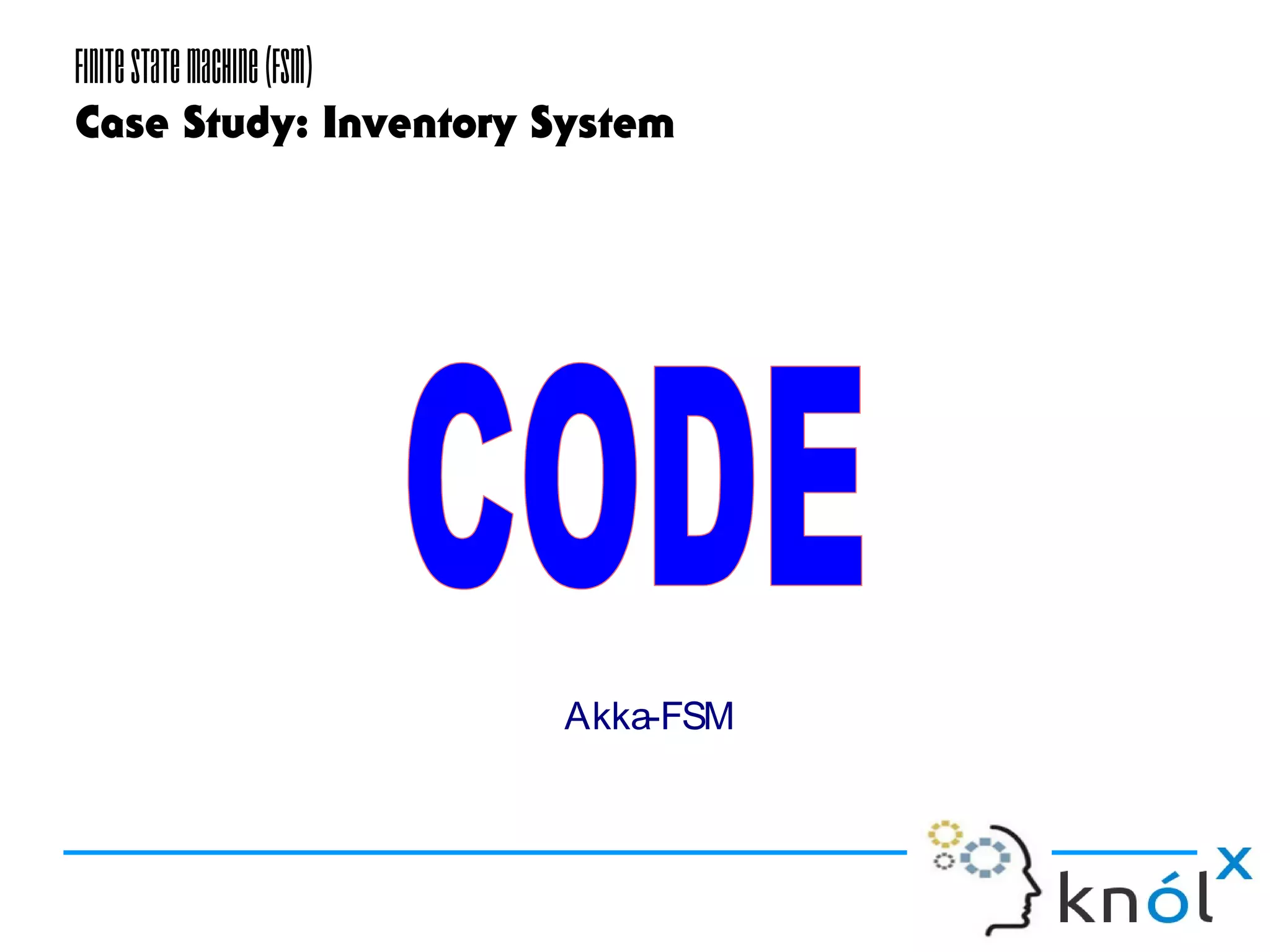 FiniteStateMachine(FSM)
Case Study: Inventory System
Akka-FSM
 