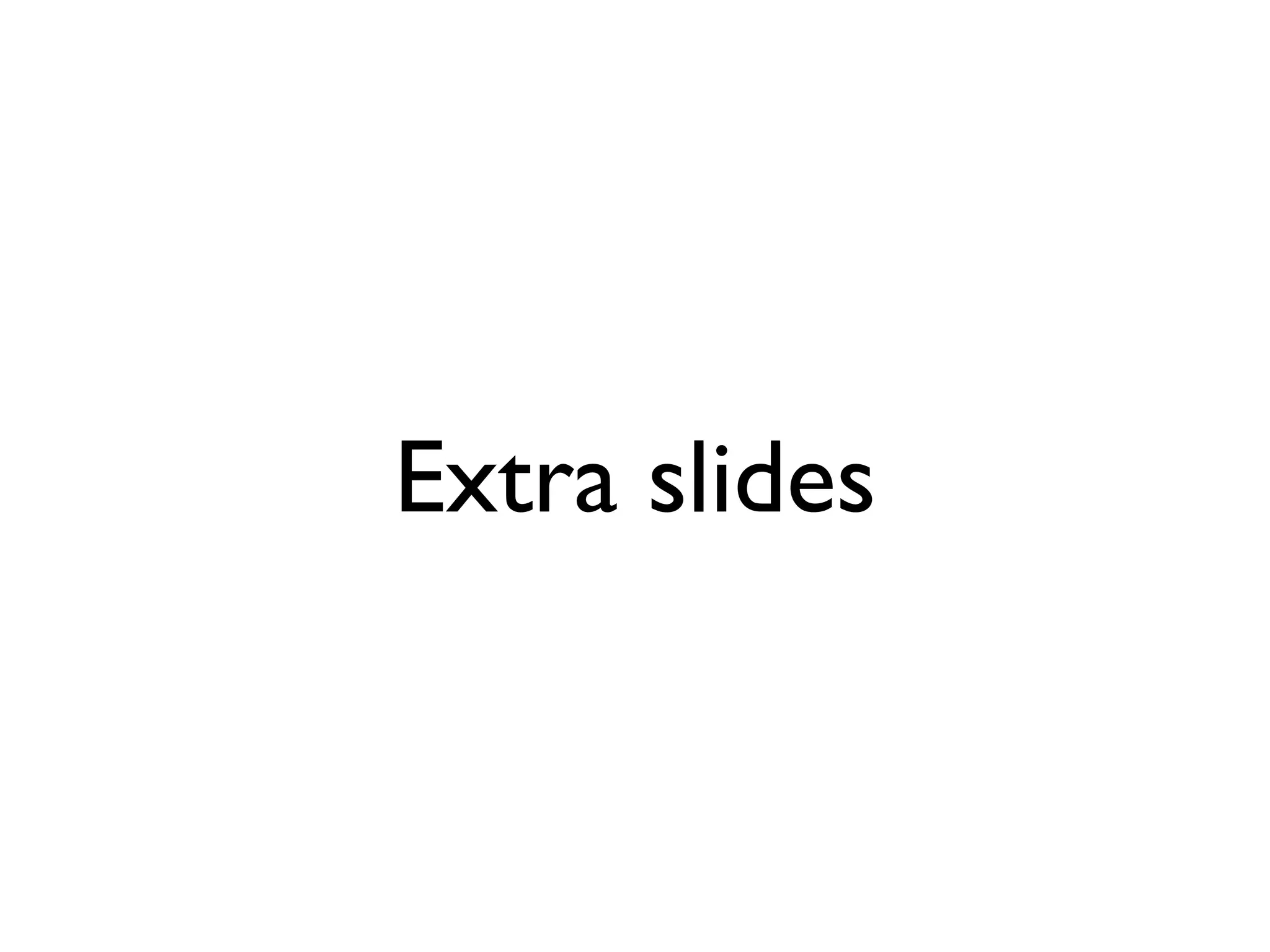 Extra slides
 