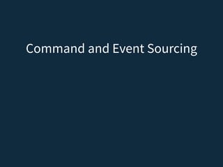 Command and Event Sourcing
 
