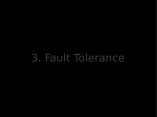 3. Fault Tolerance
 