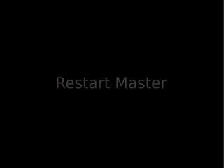Restart Master
 