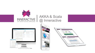 AKKA & Scala
@ Inneractive
 