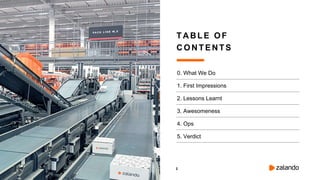 2
0. What We Do
1. First Impressions
2. Lessons Learnt
3. Awesomeness
4. Ops
5. Verdict
T ABLE OF
CONT ENTS
 