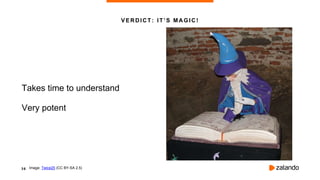 3 6
Takes time to understand
Very potent
Image: Twice25 (CC BY-SA 2.5)
VERDICT: IT’S MAGIC!
 