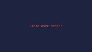 close over sender
 