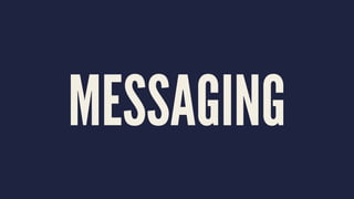 MESSAGING
 