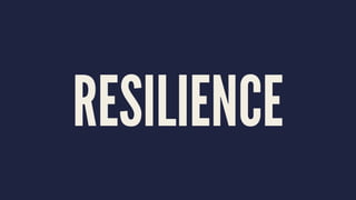 RESILIENCE
 