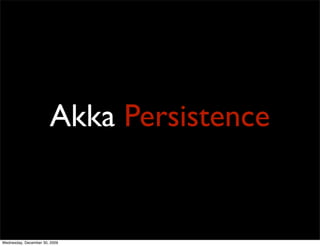 Akka Persistence


Wednesday, December 30, 2009
 