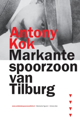 www.ontdekdespoorzone013.nl > Markante figuren > Antony Kok
AK_wikkel_opmaak.indd 1 16-04-15 16:15
 