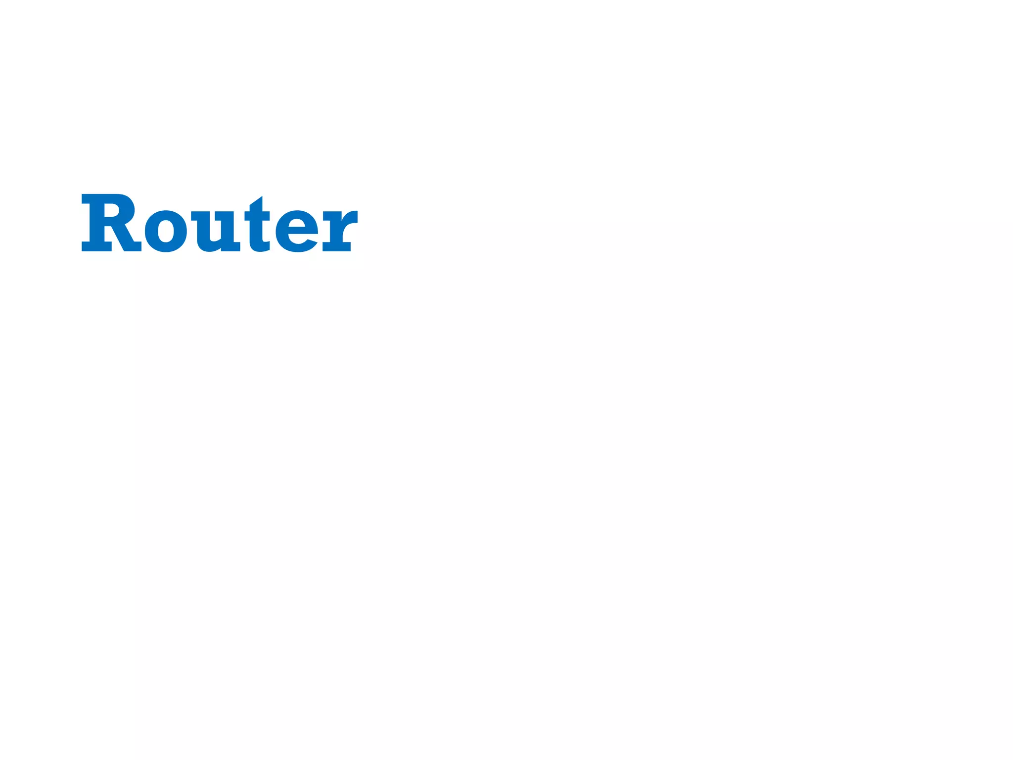 Router
 