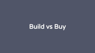 Build vs Buy
 