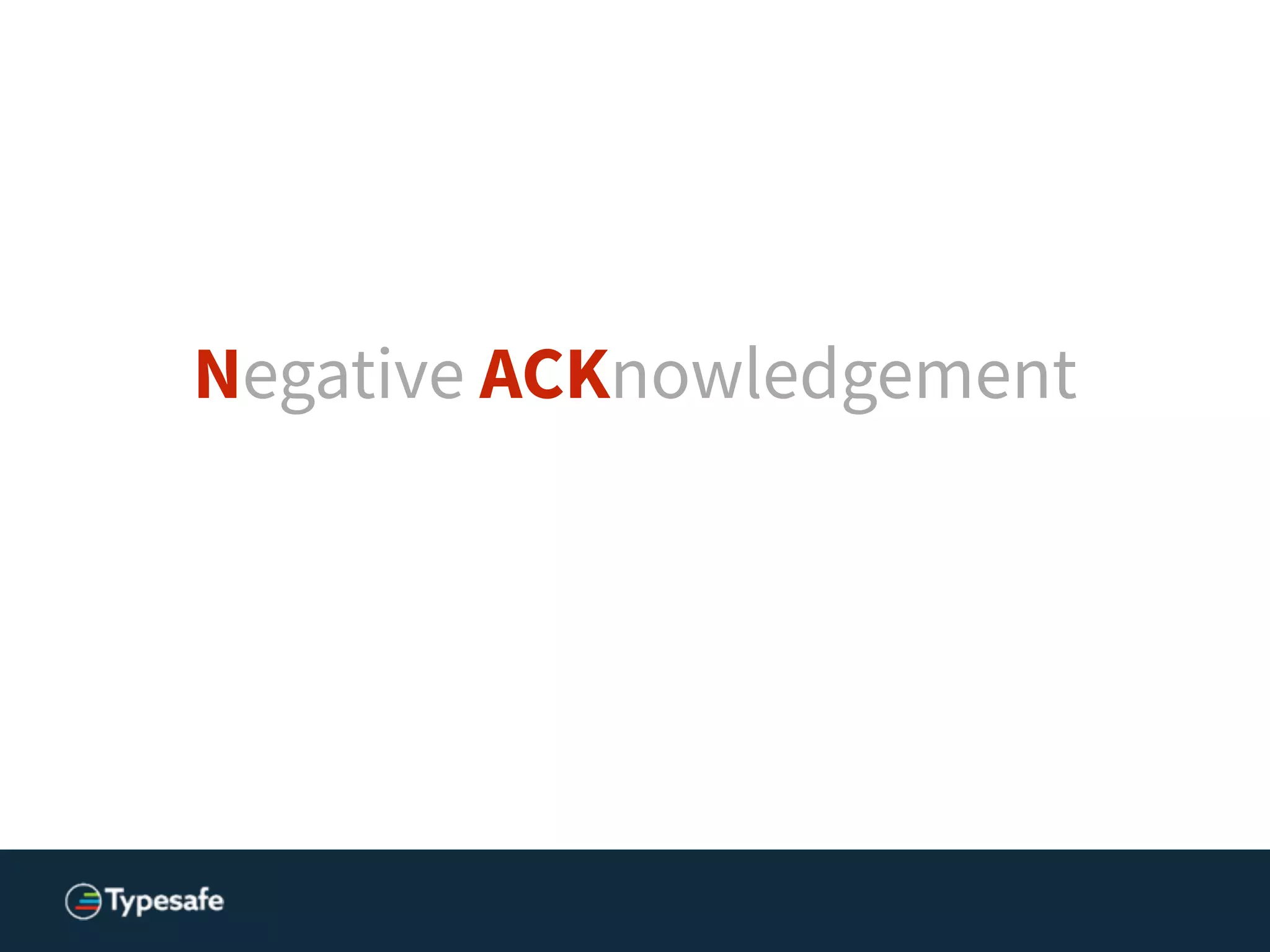 Negative ACKnowledgement
 