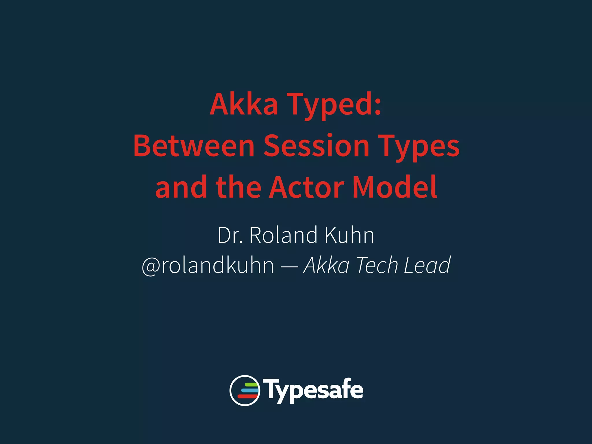 Akka Typed — between Session Types and the Actor Model | PPT
