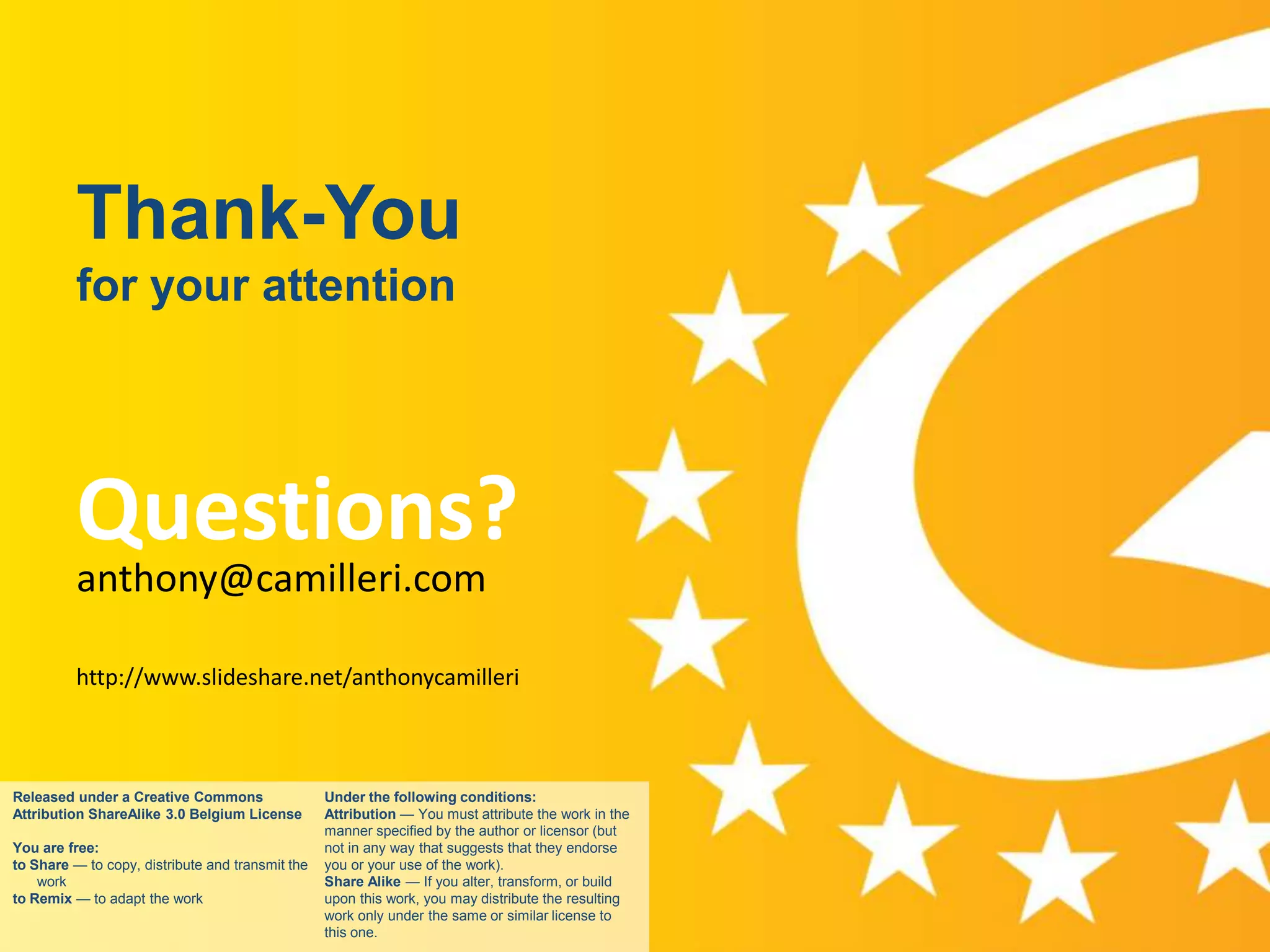 EFQUEL in Russia:
          Thank-You
          for your attention




          Questions?
          anthony@camilleri.com

          http://www.slideshare.net/anthonycamilleri



Released under a Creative Commons                 Under the following conditions:
Attribution ShareAlike 3.0 Belgium License        Attribution — You must attribute the work in the
                                                  manner specified by the author or licensor (but
You are free:                                     not in any way that suggests that they endorse
to Share — to copy, distribute and transmit the   you or your use of the work).
    work                                          Share Alike — If you alter, transform, or build
to Remix — to adapt the work                      upon this work, you may distribute the resulting
          www.efquel.org                          work only under the same or similar license to
                                                  this one.
 