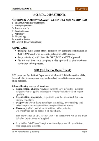 [HOSPITAL TRAINING-II]
Dr. Om Prakash school of Pharmacy Page 4
HOSPITAL DEPARTMENTS
SECTION IN SAMUDAYA SWATHYA KENDRA MO...