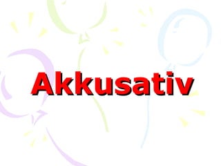 Akkusativ 