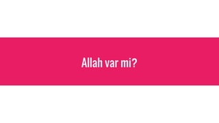 Allah var mi?
 
