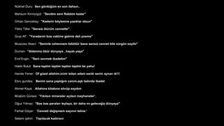Nkhet Duru: Sen g?rd?m en son ilahs?n..
Mahsum Kirmizigl: ''Sevdim seni Rabbim kadar''
Orhan Gencebay: "Kaderin b?ylesine yaz?klar olsun"
Yildiz Tilbe: "Sensiz ?lrm cennette"
Grup AF: "Yaradanin bos vaktine gelmis deli yosma"
Muazzez Abaci: "Seninle cehennem ?dldr bana sensiz cennet bile srgn sayilir"
Duman: "Aldanma ?br dnyaya , hayat? ya?a"
Erol Evgin: "Seni sevmek ibadetim"
Hakki Bulut: Sana taptim taptim taptim taptim be yahu!
Hande Yener: Of gzel allahim,icimi isitan adam sanki senin aynan d?!!!
Ebru gundes: Benim sana yapt???m can?m,a?k tad?nda ibadet
Ahmet Kaya: Allah?na kitab?na s?vp sayd?m
Mslm Grses: 'Y?k?ls?n minareler a??ls?n meyhaneler'.
O?uz Y?lmaz: "Bas bas paralar? leylaya, bir daha m? gelece?iz dnyaya"
Ferhat G??er: 'Cenneti de?i?mem sa??n?n teline.'
Selami ?ahin: Tap?lacak kad?ns?n
 