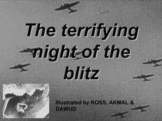 The terrifying night of the blitz Illustrated by ROSS, AKMAL &  DAWUD   