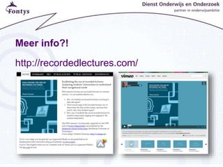 Meer info?!
http://recordedlectures.com/
 