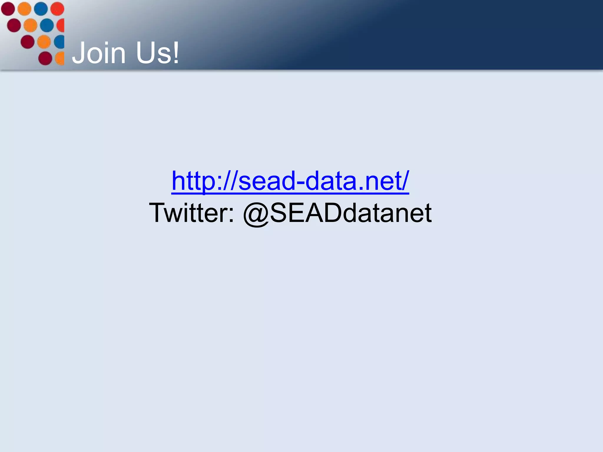 Join Us!
http://sead-data.net/
Twitter: @SEADdatanet