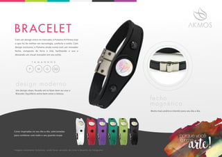 Cores inspiradas no seu dia-a-dia, selecionadas
para combinar com todo o seu guarda roupa.
Muito mais prático e bonito para seu dia a dia.
Com um design único no mercado, a Pulseira i9 Fitness traz
o que há de melhor em tecnologia, conforto e estilo. Com
design exclusivo, a Pulseira ainda conta com um inovador
fecho, composto de ferro e imã, facilitando o uso e
deixando um visual inovador em seu estilo.
BR ACELET
Um design clean, focado em te fazer bem ao usar a
Bracelet. Equilíbrio entre bem-estar e beleza.
design moderno
imagens meramente ilustrativas. pode haver variação de cores e desenho do holograma
fecho
magnético
P
T A M A N H O S
M G GG
 
