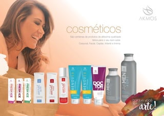 cosméticosSão centenas de produtos de altíssima qualidade
feitos para o seu bem estar.
Corporal, Facial, Capilar, Infantil e Íntima.
 