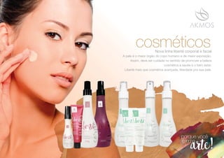 cosméticosNova linha liberté corporal e facial
A pele é o maior órgão do copo humano e de maior exposição.
Assim, deve ser cuidada no sentido de promover a beleza
cosmética a saúde e o bem estar.
Liberté mais que cosmética avançada, liberdade pra sua pele.
 