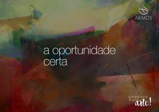 a oportunidade
certa
 