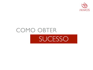 COMO OBTER
SUCESSO
 