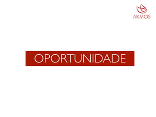 OPORTUNIDADE
 