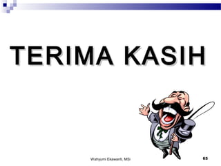 Wahyumi Ekawanti, MSi 65
TERIMA KASIHTERIMA KASIH
 
