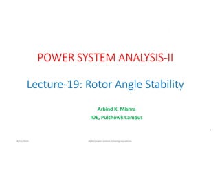 Arbind K. Mishra
IOE, Pulchowk Campus
8/11/2021 AKM/power system-ii/swing equations
1
 