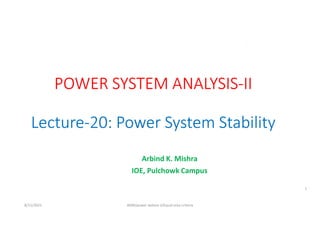 Arbind K. Mishra
IOE, Pulchowk Campus
8/11/2021 AKM/power system-ii/Equal area criteria
1
 