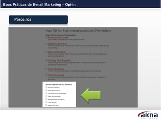 Boas Práticas de E-mail Marketing – Opt-in



      Parceiros
 