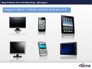 Boas Práticas de E-mail Marketing - Mensagem


  Largura x Altura – Estude o padrão ideal pra você
 