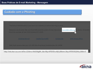 Boas Práticas de E-mail Marketing - Mensagem



  Cuidado com o Phishing
 