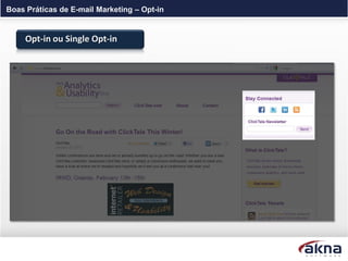 Boas Práticas de E-mail Marketing – Opt-in


     Opt-in ou Single Opt-in
 