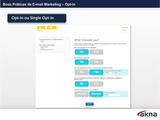 Boas Práticas de E-mail Marketing – Opt-in


     Opt-in ou Single Opt-in
 