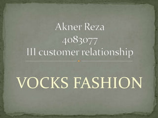 VOCKS FASHION Akner Reza4083077III customer relationship 